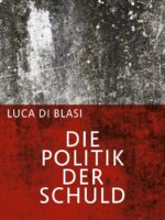 Luca-di-Blasi-Die-Politik-der-Schuld